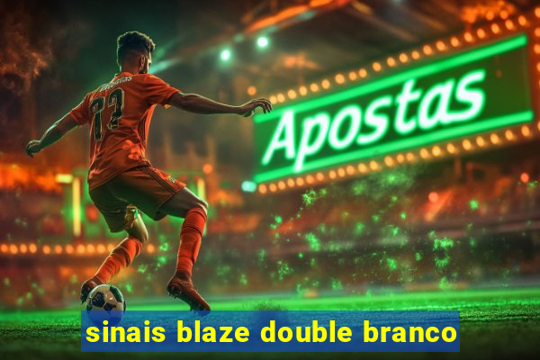 sinais blaze double branco